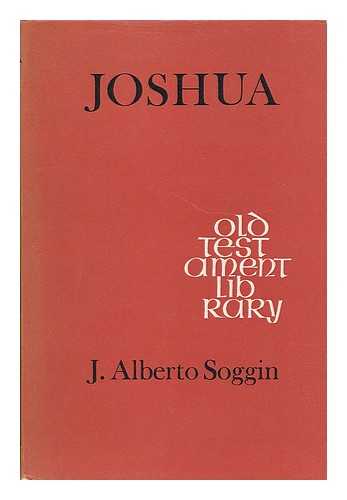 SOGGIN, J. ALBERTO - Joshua : a commentary / J. Alberto Soggin [Bible. O.T.. Joshua. English. 1972.]