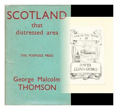 THOMSON, GEORGE MALCOLM - Scotland : that distressed area