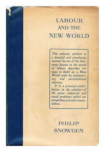 SNOWDEN, PHILIP SNOWDEN, VISCOUNT, (1864-1937) - Labour and the new world