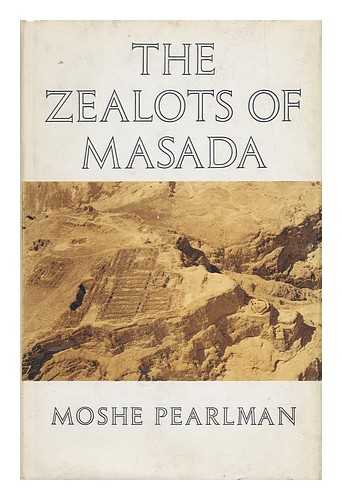 PEARLMAN, MOSHE - The Zealots of Masada