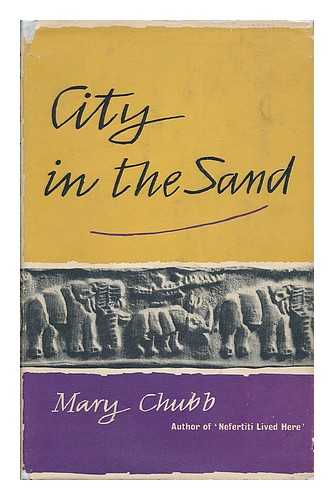 CHUBB, MARY (B. 1903) - City in the sand / Mary Chubb
