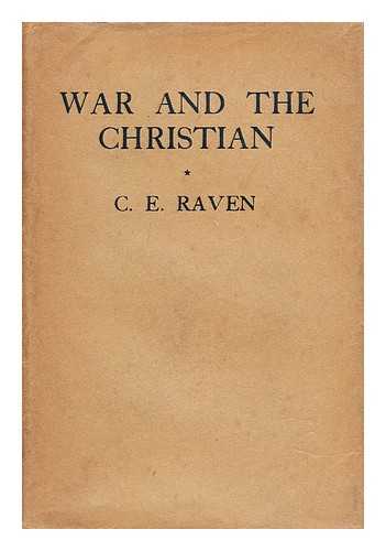 RAVEN, CHARLES E. - War and the Christian