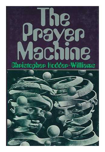 HODDER-WILLIAMS, CHRISTOPHER (1926-1995) - The prayer machine / Christopher Hodder-Williams