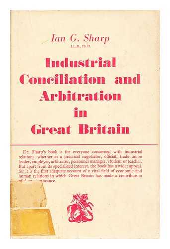 SHARP, IAN GORDON - Industrial conciliation and arbitration in Great Britain