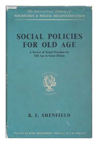 SHENFIELD, BARBARA ESTELLE - Social policies for old age : a review of social provision for old age in Great Britain