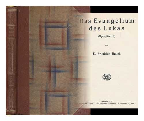 HAUCK, FRIEDRICH (1882-1954) - Das Evangelium des Lukas : (Synoptiker II) / von D. Friedrich Hauck