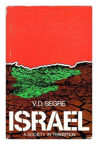 SEGRE, DAN VITTORIO (1922-?) - Israel; a society in transition / [by] V. D. Segre