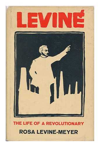 LEVINE-MEYER, ROSA (1890-1983) - Levine : the life of a revolutionary / Rosa Levine-Meyer; with an introduction by E. J. Hobsbawm