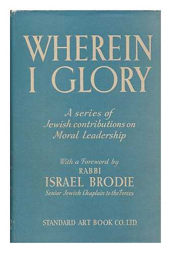 CARVALHO, R. N. (ED. ) - Wherein I Glory : a series of Jewish contributions on moral leadership