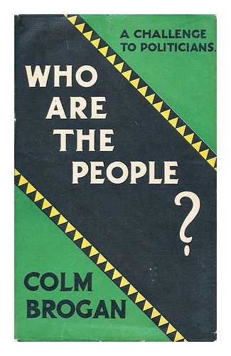 BROGAN, COLM - Who are 'the people' : Some thoughts on our present malcontents