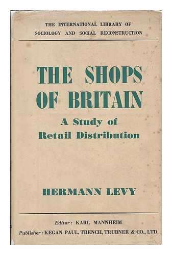 LEVY, HERMANN - The Shops of Britain: a Study of Retail Distribution