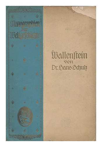 Schulz, Hans Karl (1870-) - Wallenstein und die zeit des dreissigjahrigen krieges
