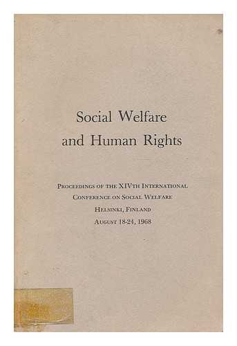 INTERNATIONAL CONFERENCE ON SOCIAL WELFARE, 14TH, HELSINKI, 1968. INTERNATIONAL COUNCIL ON SOCIAL WELFARE - Social welfare and human rights