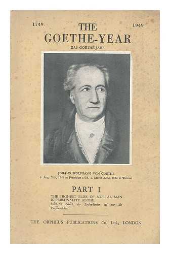 UNGER, WILHELM, ED. - The Goethe-year (Das Goethe-Jahr). Part I, The highest bliss of mortal man is personality alone