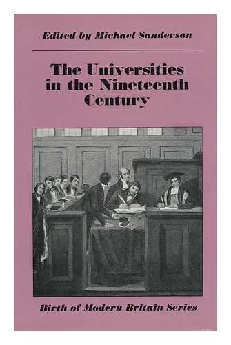 SANDERSON, MICHAEL (ED. ) - The Universities in the Nineteenth Century / Edited by Michael Sanderson