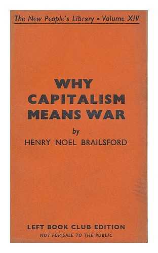 BRAILSFORD, HENRY NOEL (1873-1958) - Why capitalism means war