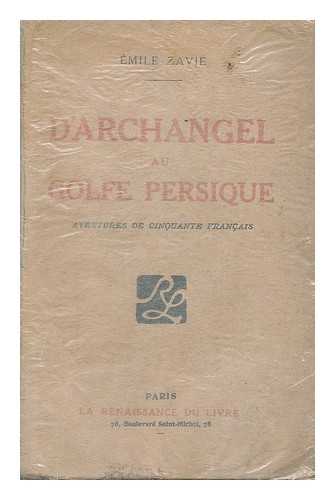ZAVIE, EMILE, PSEUD. I.E. EMILE BOYER. - D'Archangel au golfe persique. (Aventures de cinquante Francais.)