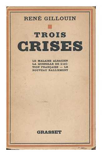 GILLOUIN, RENE - Trois crises / Rene Gillouin