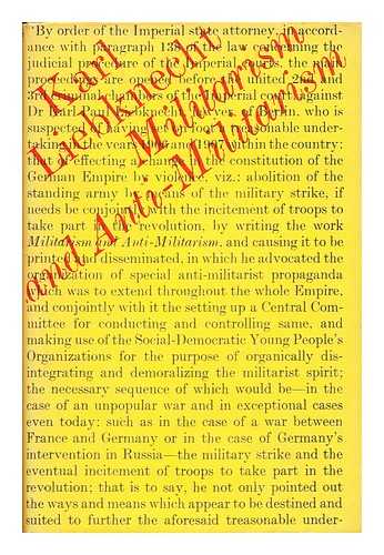 LIEBKNECHT, KARL - Militarism & anti-militarism : with special regard to the international Young Socialist Movement / [by] Karl Liebknecht ; translated [from the German] and with an introduction by Grahame Lock