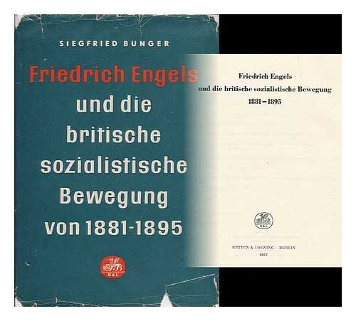 BUNGER, SIEGFRIED - Friedrich Engels und die britische sozialistische Bewegung, 1881-1895