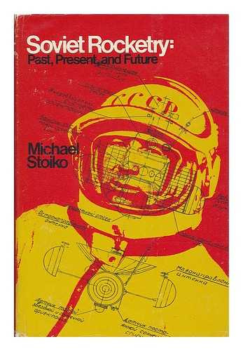 STOIKO, MICHAEL - Soviet rocketry: past, present, and future