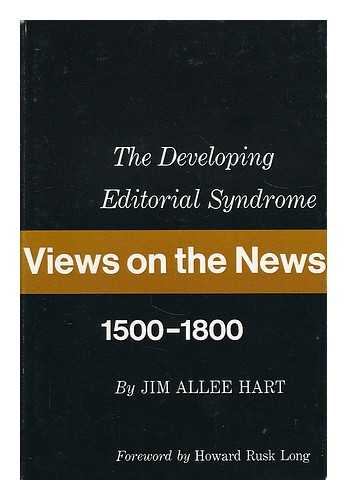 HART, JIM ALLEE (1914- ) - Views on the news : the developing editorial syndrome, 1500-1800