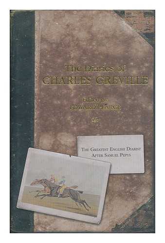 GREVILLE, CHARLES (1794-1865). ED. BY THE REV. A. H. JOHNSON, M. A. - The diaries of Charles Greville / edited by Edward Pearce with Deanna Pearce