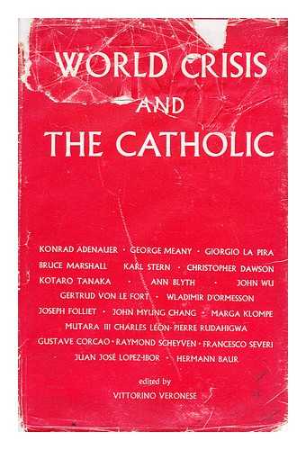 VERONESE, VITTORINO - World crisis and the Catholic : studies published on the occasion of the Second World Congress for the Lay Apostolate, Rome / [edited by Vittorino Veronese]