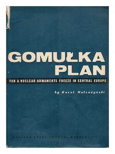 MACUZYNSKI, KAROL - The Gomuka plan for a nuclear armaments freeze in central Europe