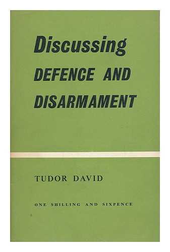 DAVID, TUDOR - Discussing defence and disarmament : the background to the summit talks and the U.N. debates / Tudor David