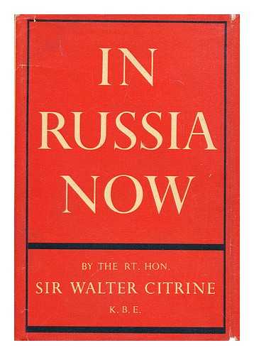 CITRINE, WALTER MCLENNAN CITRINE, BARON (1887-?) - In Russia now