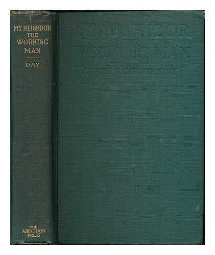 DAY, JAMES ROSCOE (1845-1923) - My neighbor the workingman