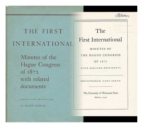 INTERNATIONAL WORKINGMEN'S ASSOCIATION (1864-1876). CONGRESS (5TH : 1872 : THE HAGUE, NETHERLANDS) - The first International : minutes of the Hague congress of 1872, with related documents / edited and translated by Hans Gerth