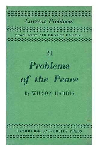 HARRIS, H. WILSON (HENRY WILSON) (B. 1883) - Problems of the peace