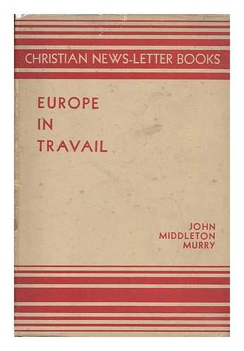 MURRY, JOHN MIDDLETON (1889-1957) - Europe in travail