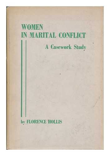 HOLLIS, FLORENCE - Women in marital conflict : a casework study