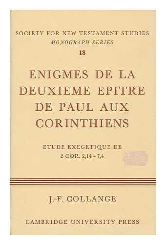 COLLANGE, JEAN-FRANCOIS - Enigmes de la deuxieme epitre de Paul aux Corinthiens : etude exegetique de 2 Cor. 2:14-7:4