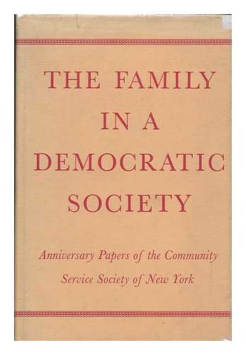 Community Service Society of New York - The family in a democratic society : anniversary papers of the Community Service Society of New York