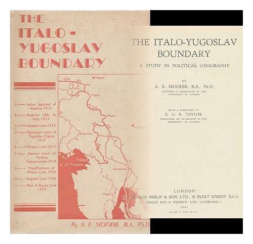 MOODIE, A. E. - The Italo-Yugoslav boundary : a study in political geography
