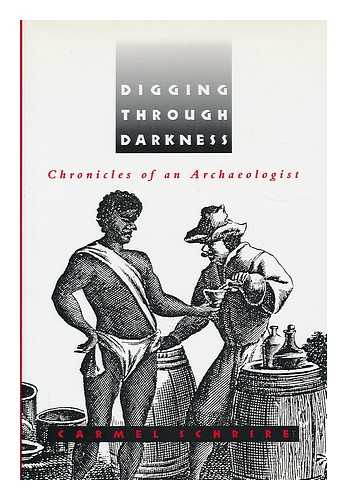 SCHRIRE, CARMEL - Digging through darkness : chronicles of an archaeologist