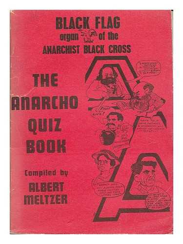 MELTZER, ALBERT - The ' Black flag' anarcho-quiz book / compiled by Albert Meltzer ; (and illustrated mostly by Phil Ruff with ... contributions by others)