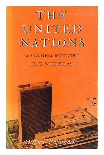 NICHOLAS, HERBERT GEORGE (1911-) - The United Nations as a political institution