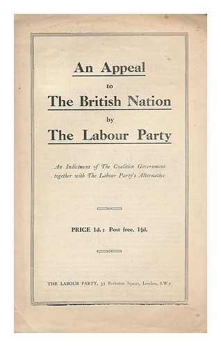 LABOUR PARTY - An appeal to the British Nation : an indictment of the coalition government together