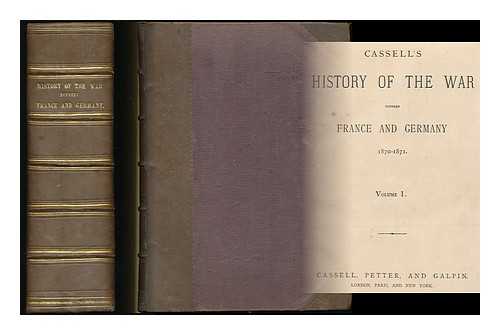 OLLIER, EDMUND (1827-1886). CASSELL & COMPANY - Cassell's history of the war between France and Germany, 1870-1871 - [Complete in 2 volumes, bound in 1]