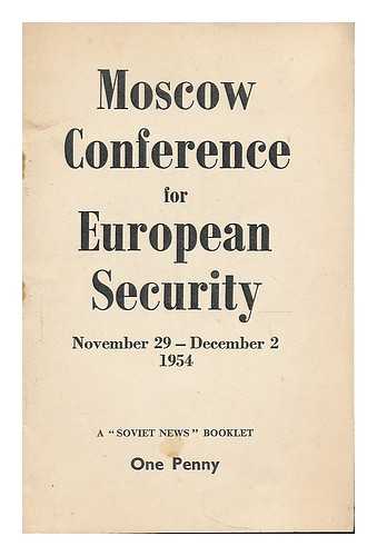 CONFERENCE OF EUROPEAN COUNTRIES FOR SAFEGUARDING PEACE AND SECURITY IN EUROPE (1954 : MOSCOW, R.S.F.S.R.) - Moscow conference for European security, November 29-December 2, 1954 : final communique and declaration