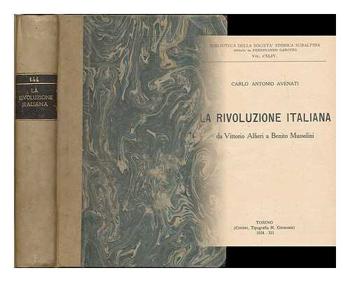 AVENATI, CARLO ANTONIO (1903-1967) - La rivoluzione italiana da Vittorio Alfieri a Benito Mussolini