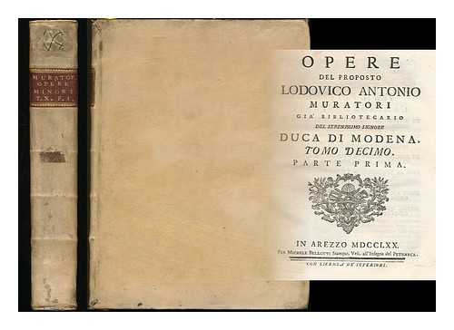 MURATORI, LODOVICO ANTONIO (1672-1750) - Vita del proposto Lodovico Antonio Muratori gia bibliotecario del serenissimo signore duca di Modena. Opere tutte tanto edite che inedite del proposto Lodovico Antonio Muratori - [Volume X, pars prima]