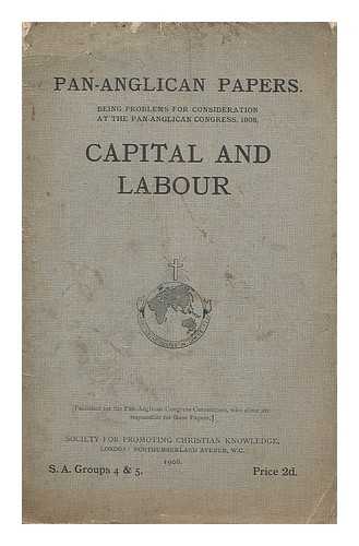 SOCIETY FOR PROMOTING CHRISTIAN KNOWLEDGE - Capital and Labour / Pan-Anglican Congress 1908