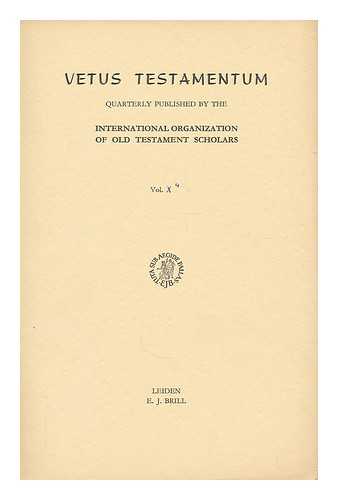 VARIOUS - Vetus Testamentum : quarterly published by the International organization for the study of the old testament scholars ; Vol. X, No. 4.
