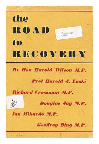 FABIAN SOCIETY (GREAT BRITAIN) - The road to recovery : Fabian Society Lectures given in the Autumn of 1947 by Douglas Jay, M.P., Geoffrey Bing, M.P....[et. al.]